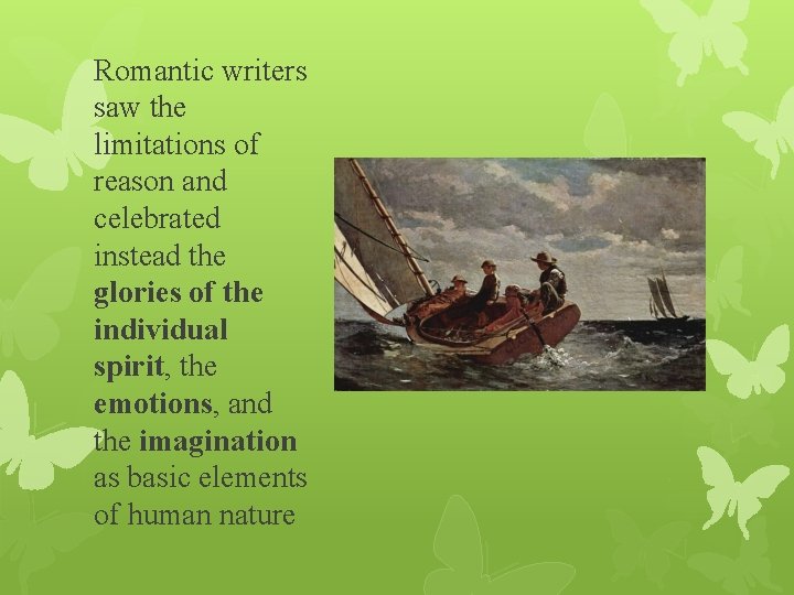 Romantic writers saw the limitations of reason and celebrated instead the glories of the