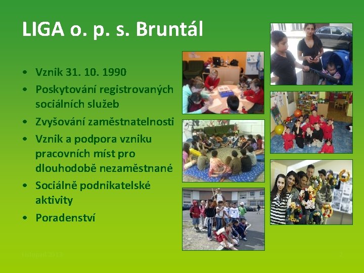 LIGA o. p. s. Bruntál • Vznik 31. 10. 1990 • Poskytování registrovaných sociálních