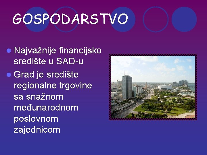 GOSPODARSTVO l Najvažnije financijsko središte u SAD-u l Grad je središte regionalne trgovine sa