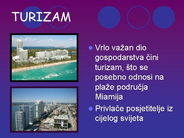 TURIZAM l Vrlo važan dio gospodarstva čini turizam, što se posebno odnosi na plaže