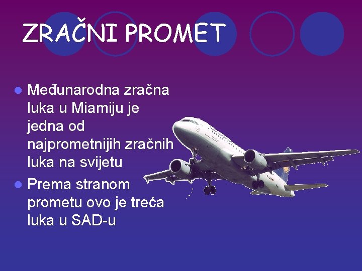 ZRAČNI PROMET Međunarodna zračna luka u Miamiju je jedna od najprometnijih zračnih luka na