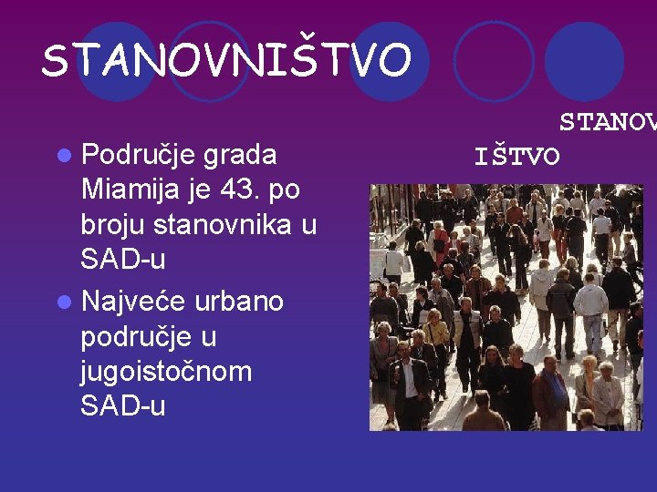 STANOVNIŠTVO l Područje grada Miamija je 43. po broju stanovnika u SAD-u l Najveće