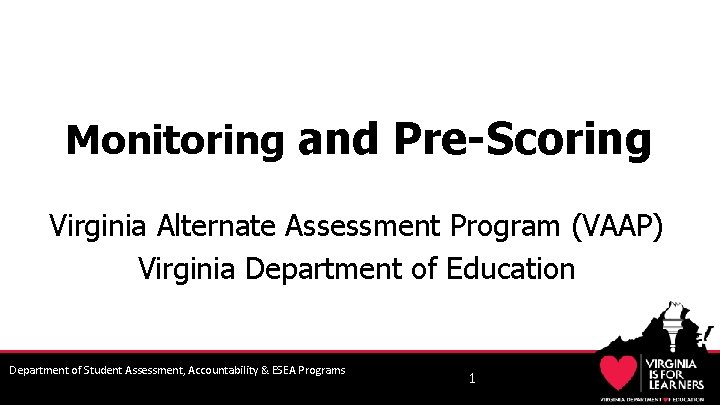 Monitoring and Pre-Scoring Virginia Alternate Assessment Program (VAAP) Virginia Department of Education Department of