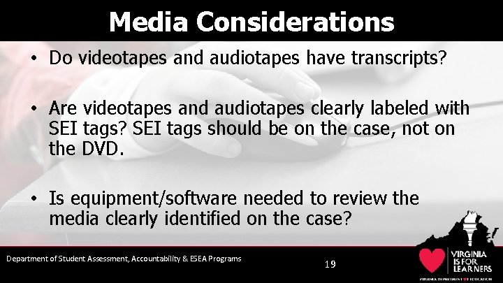 Media Considerations • Do videotapes and audiotapes have transcripts? • Are videotapes and audiotapes