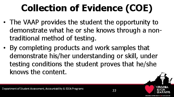 Collection of Evidence (COE) • The VAAP provides the student the opportunity to demonstrate