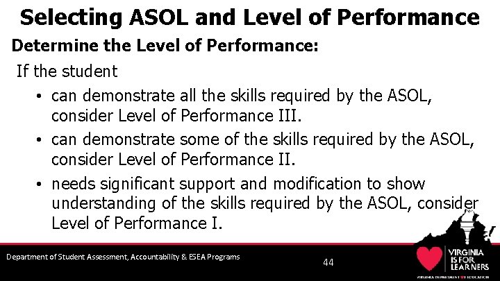 Selecting ASOL and Level of Performance Determine the Level of Performance: If the student