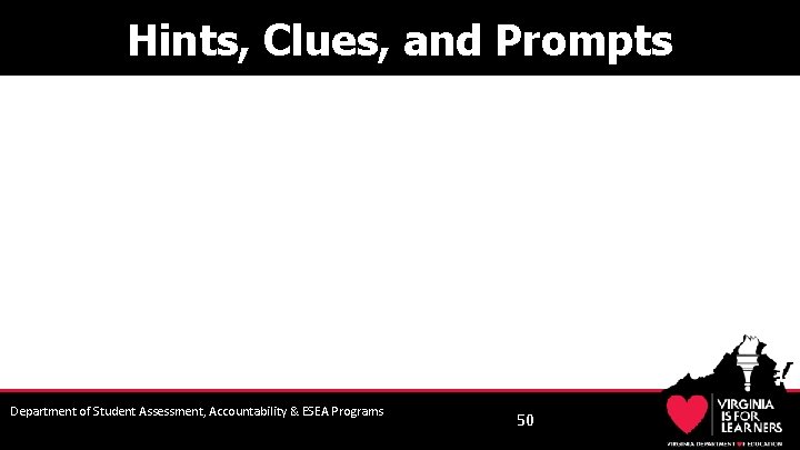 Hints, Clues, and Prompts Department of Student Assessment, Accountability & ESEA Programs 50 