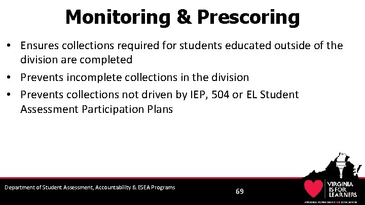 Monitoring & Prescoring • Ensures collections required for students educated outside of the division