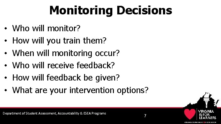 Monitoring Decisions • • • Who will monitor? How will you train them? When