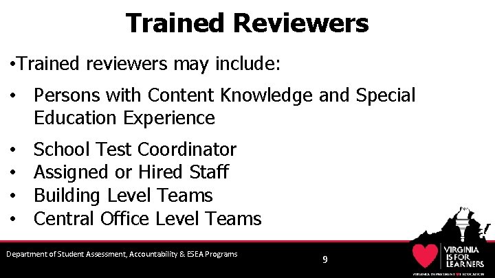 Trained Reviewers • Trained reviewers may include: • Persons with Content Knowledge and Special