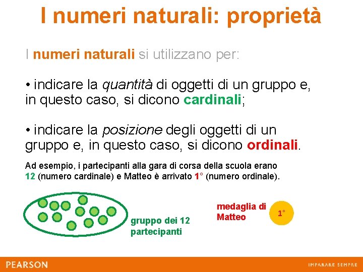 I numeri naturali: proprietà I numeri naturali si utilizzano per: • indicare la quantità