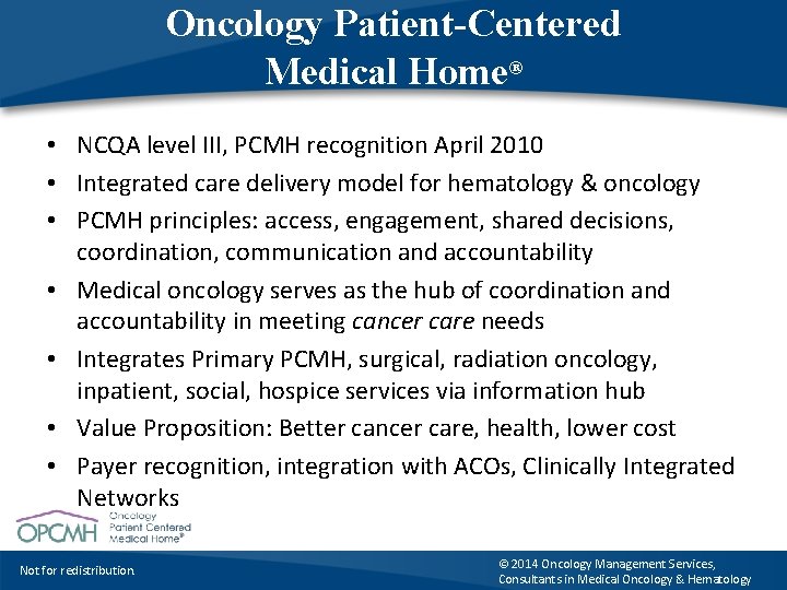 Oncology Patient-Centered Medical Home® • NCQA level III, PCMH recognition April 2010 • Integrated