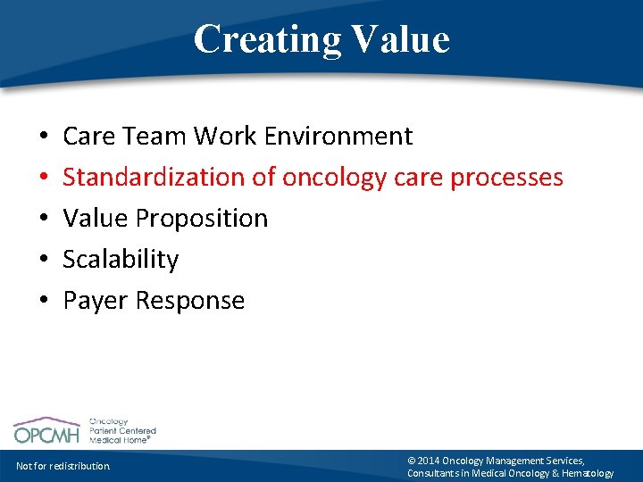 Creating Value • • • Care Team Work Environment Standardization of oncology care processes