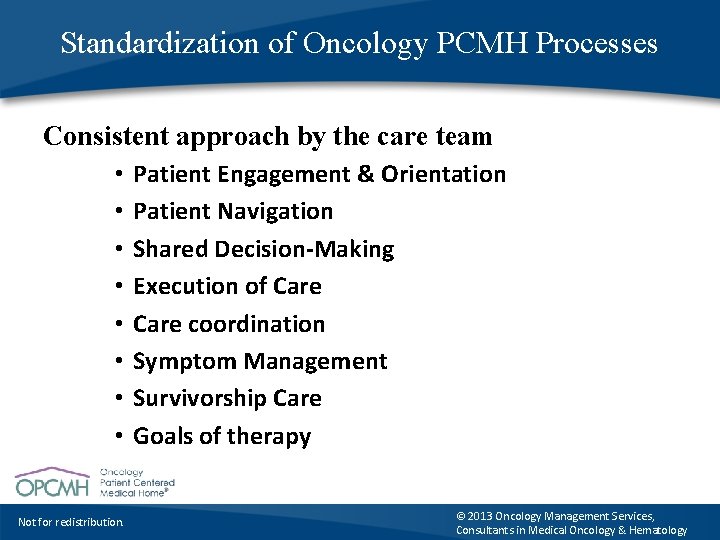 Standardization of Oncology PCMH Processes Consistent approach by the care team • • Not