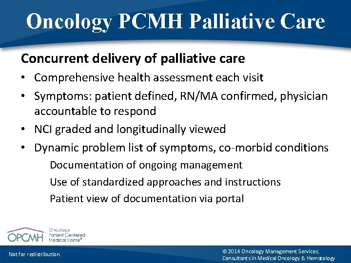 Oncology PCMH Palliative Care Concurrent delivery of palliative care • Comprehensive health assessment each