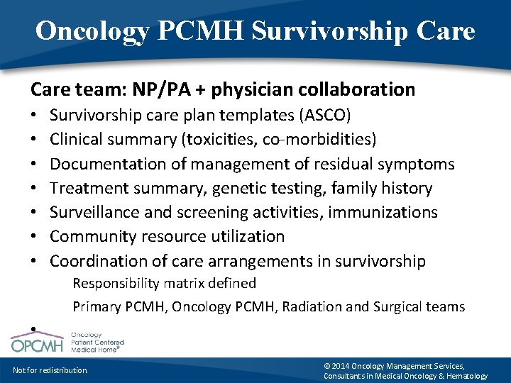 Oncology PCMH Survivorship Care team: NP/PA + physician collaboration • • Survivorship care plan