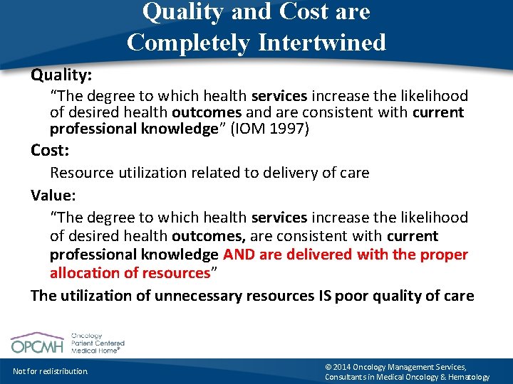 Quality and Cost are Completely Intertwined Quality: “The degree to which health services increase