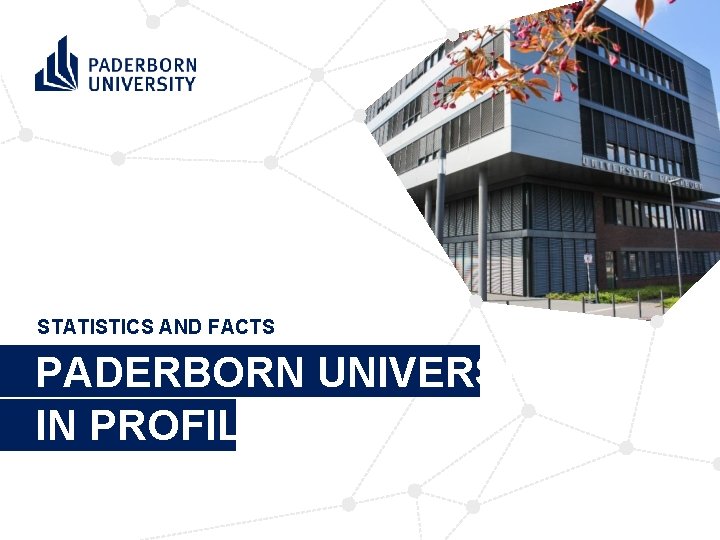 STATISTICS AND FACTS PADERBORN UNIVERSITY IN PROFILE 