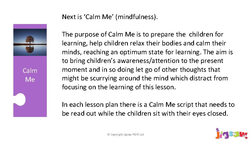 Next is ‘Calm Me’ (mindfulness). Calm Me The purpose of Calm Me is to