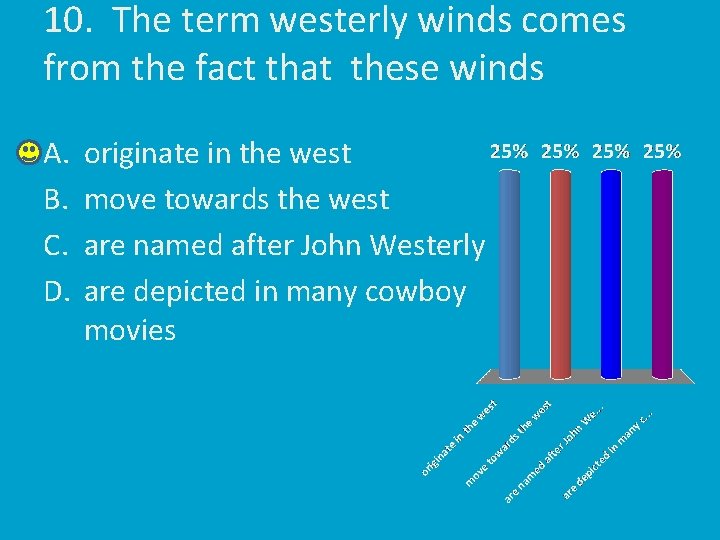 10. The term westerly winds comes from the fact that these winds A. B.