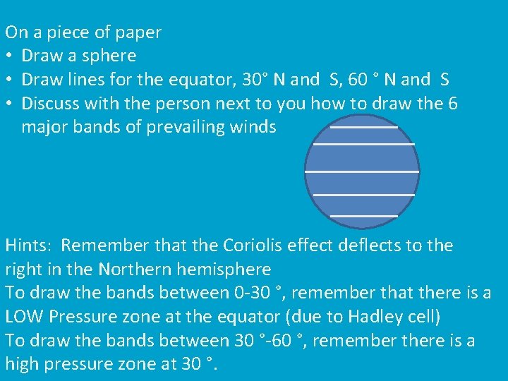 On a piece of paper • Draw a sphere • Draw lines for the