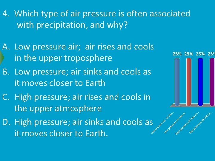 4. Which type of air pressure is often associated with precipitation, and why? A.