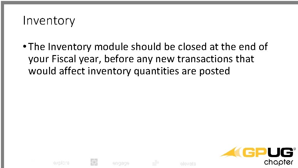 Inventory • The Inventory module should be closed at the end of your Fiscal