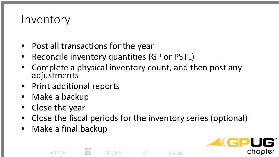 Inventory • Post all transactions for the year • Reconcile inventory quantities (GP or