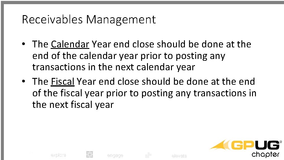 Receivables Management • The Calendar Year end close should be done at the end