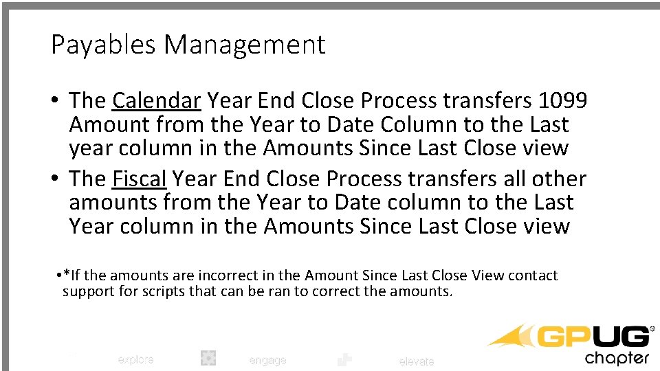 Payables Management • The Calendar Year End Close Process transfers 1099 Amount from the