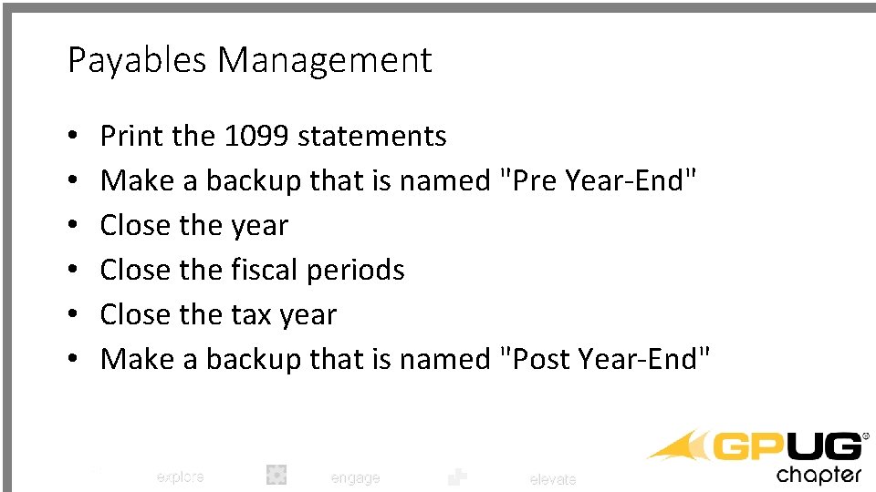 Payables Management • • • Print the 1099 statements Make a backup that is