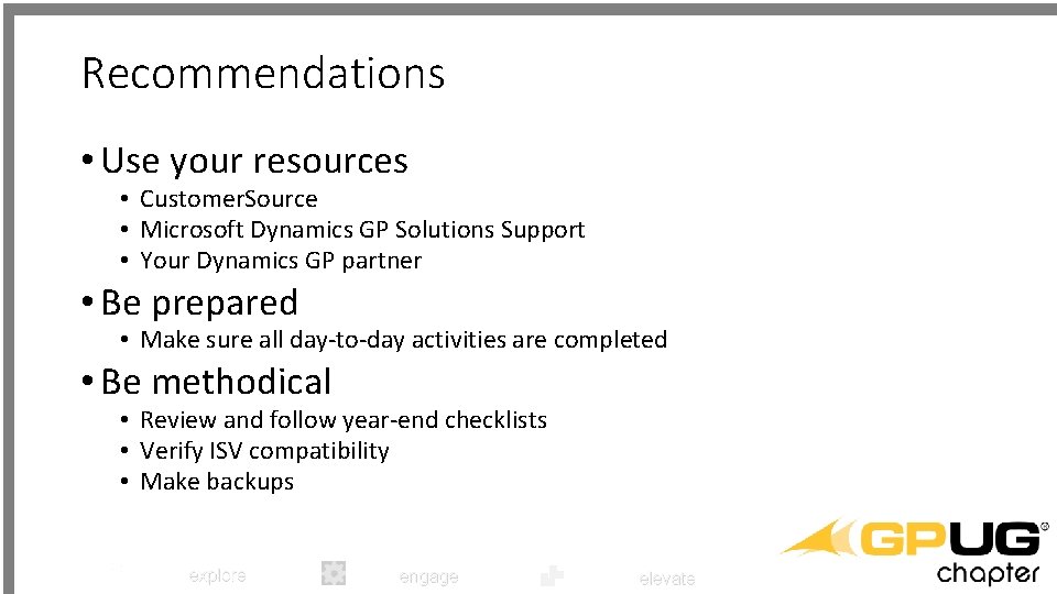 Recommendations • Use your resources • Customer. Source • Microsoft Dynamics GP Solutions Support