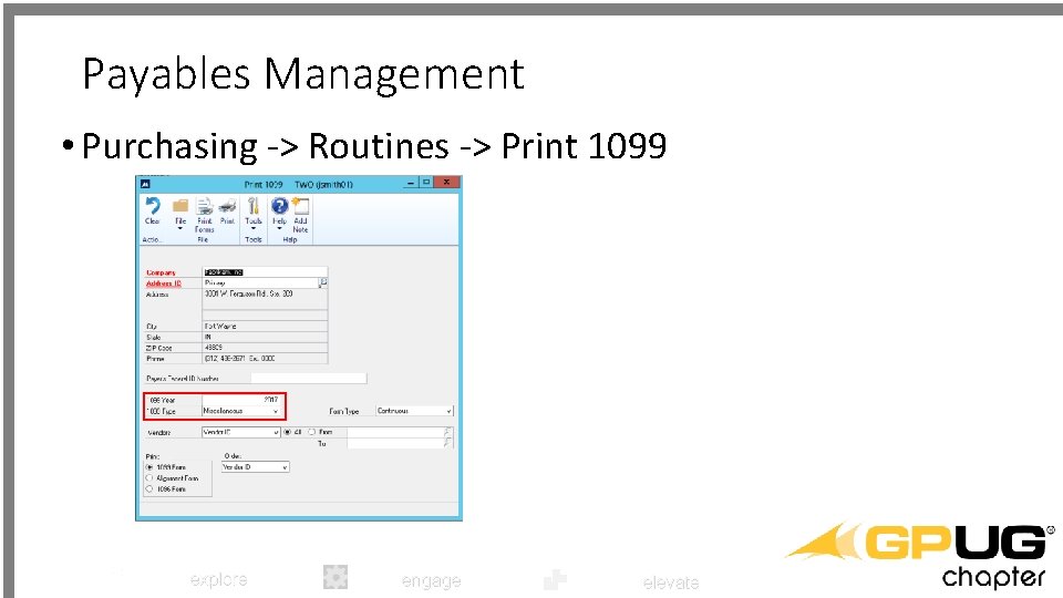 Payables Management • Purchasing -> Routines -> Print 1099 explore engage elevate 