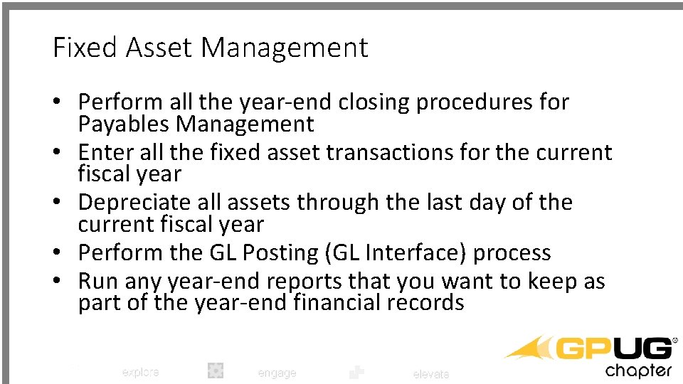 Fixed Asset Management • Perform all the year-end closing procedures for Payables Management •