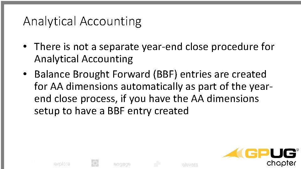 Analytical Accounting • There is not a separate year-end close procedure for Analytical Accounting