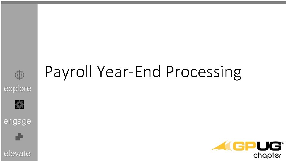 Payroll Year-End Processing explore engage elevate 
