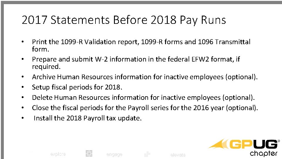2017 Statements Before 2018 Pay Runs • • Print the 1099 -R Validation report,