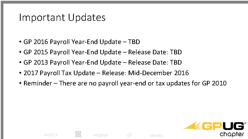 Important Updates • GP 2016 Payroll Year-End Update – TBD • GP 2015 Payroll