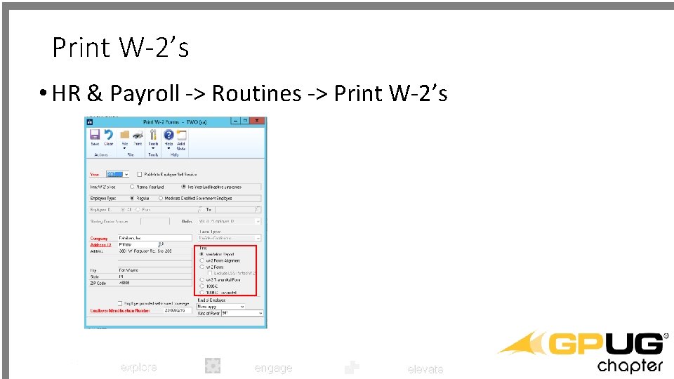Print W-2’s • HR & Payroll -> Routines -> Print W-2’s explore engage elevate