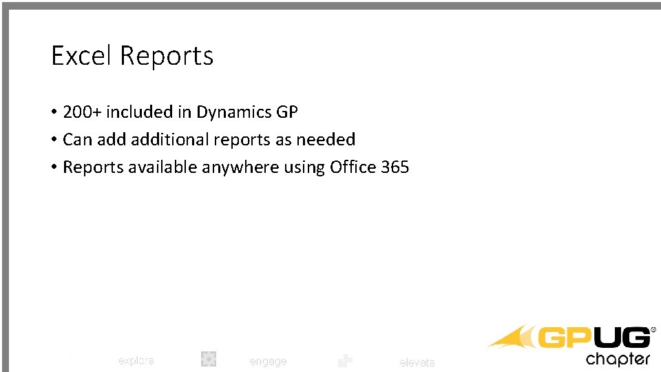 Excel Reports • 200+ included in Dynamics GP • Can additional reports as needed