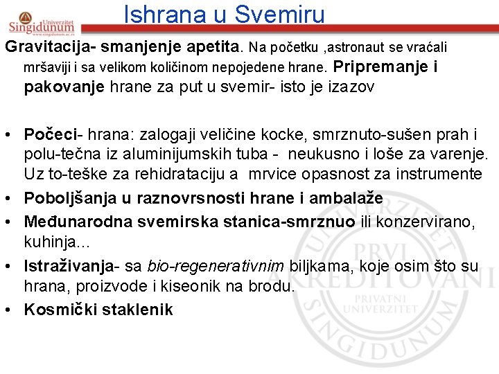 Ishrana u Svemiru Gravitacija- smanjenje apetita. Na početku , astronaut se vraćali mršaviji i