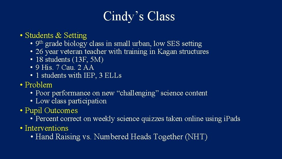 Cindy’s Class • Students & Setting • • • 9 th grade biology class