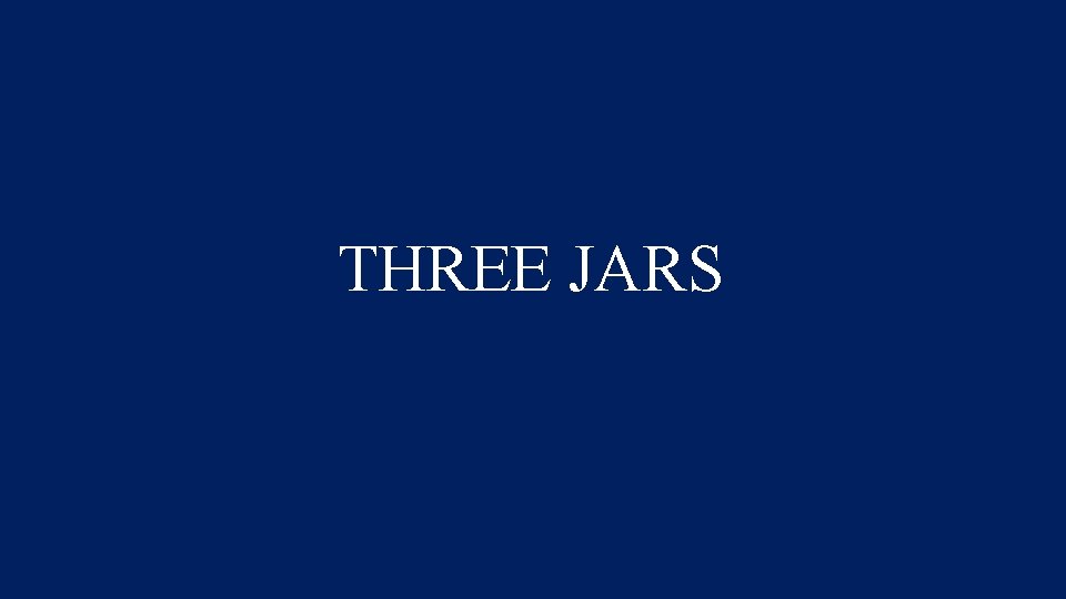 THREE JARS 