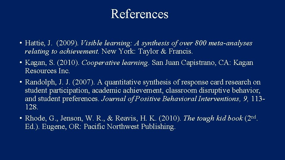 References • Hattie, J. (2009). Visible learning: A synthesis of over 800 meta-analyses relating