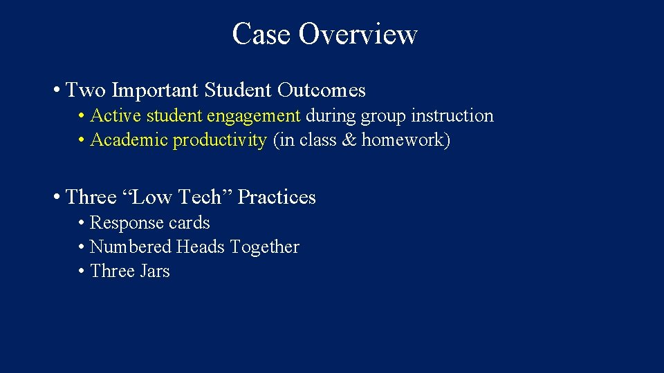 Case Overview • Two Important Student Outcomes • Active student engagement during group instruction