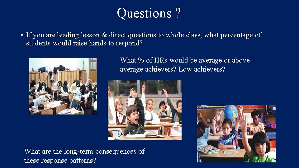 Questions ? • If you are leading lesson & direct questions to whole class,