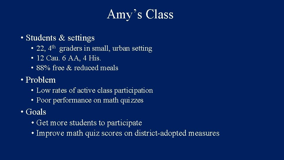 Amy’s Class • Students & settings • 22, 4 th graders in small, urban