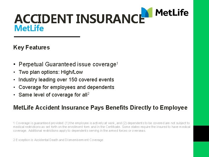 ACCIDENT INSURANCE Met. Life Key Features • Perpetual Guaranteed issue coverage 1 • •