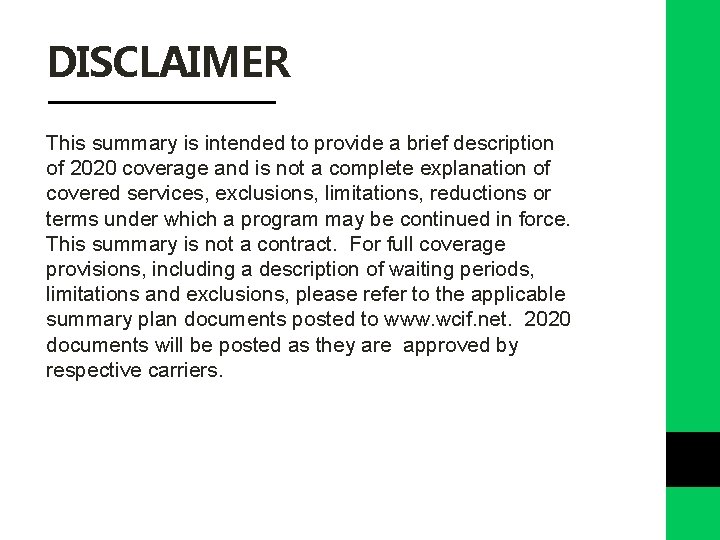 DISCLAIMER This summary is intended to provide a brief description of 2020 coverage and