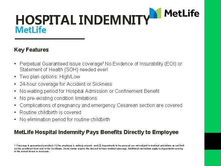 HOSPITAL INDEMNITY Met. Life Key Features • Perpetual Guaranteed issue coverage 1 No Evidence